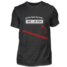 Lade das Bild in den Galerie-Viewer, Ich bin dann mal weg...  - personalisierbares Herren T-Shirt