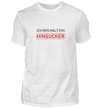 Lade das Bild in den Galerie-Viewer, Ich bin halt ein Hingucker  - Herren T-Shirt