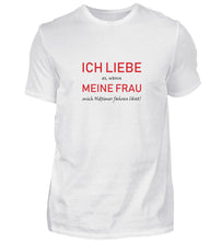 Lade das Bild in den Galerie-Viewer, Ich liebe meine FRAU - Herren T-Shirt