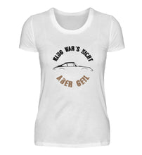 Lade das Bild in den Galerie-Viewer, Klug wars nicht - ABER GEIL Porsche 911 - Damen T-Shirt