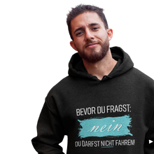 Lade das Bild in den Galerie-Viewer, Nein Du darfst NICHT fahren! - Herren Kapuzenpullover