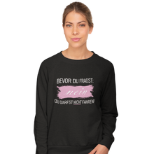 Lade das Bild in den Galerie-Viewer, Nein Du darfst NICHT fahren! - Damen Pullover