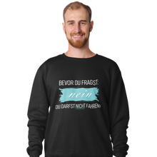 Lade das Bild in den Galerie-Viewer, Nein Du darfst NICHT fahren! - Herren Pullover