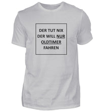 Lade das Bild in den Galerie-Viewer, Der tut NIX  - Herren T-Shirt