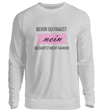 Lade das Bild in den Galerie-Viewer, Nein Du darfst NICHT fahren! - Damen Pullover