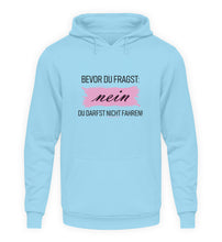 Lade das Bild in den Galerie-Viewer, Nein Du darfst NICHT fahren! - Damen Kapuzenpullover