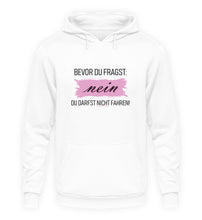 Lade das Bild in den Galerie-Viewer, Nein Du darfst NICHT fahren! - Damen Kapuzenpullover