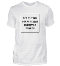 Lade das Bild in den Galerie-Viewer, Der tut NIX  - Herren T-Shirt