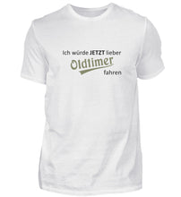 Lade das Bild in den Galerie-Viewer, Ich würde JETZT lieber  - Herren T-Shirt